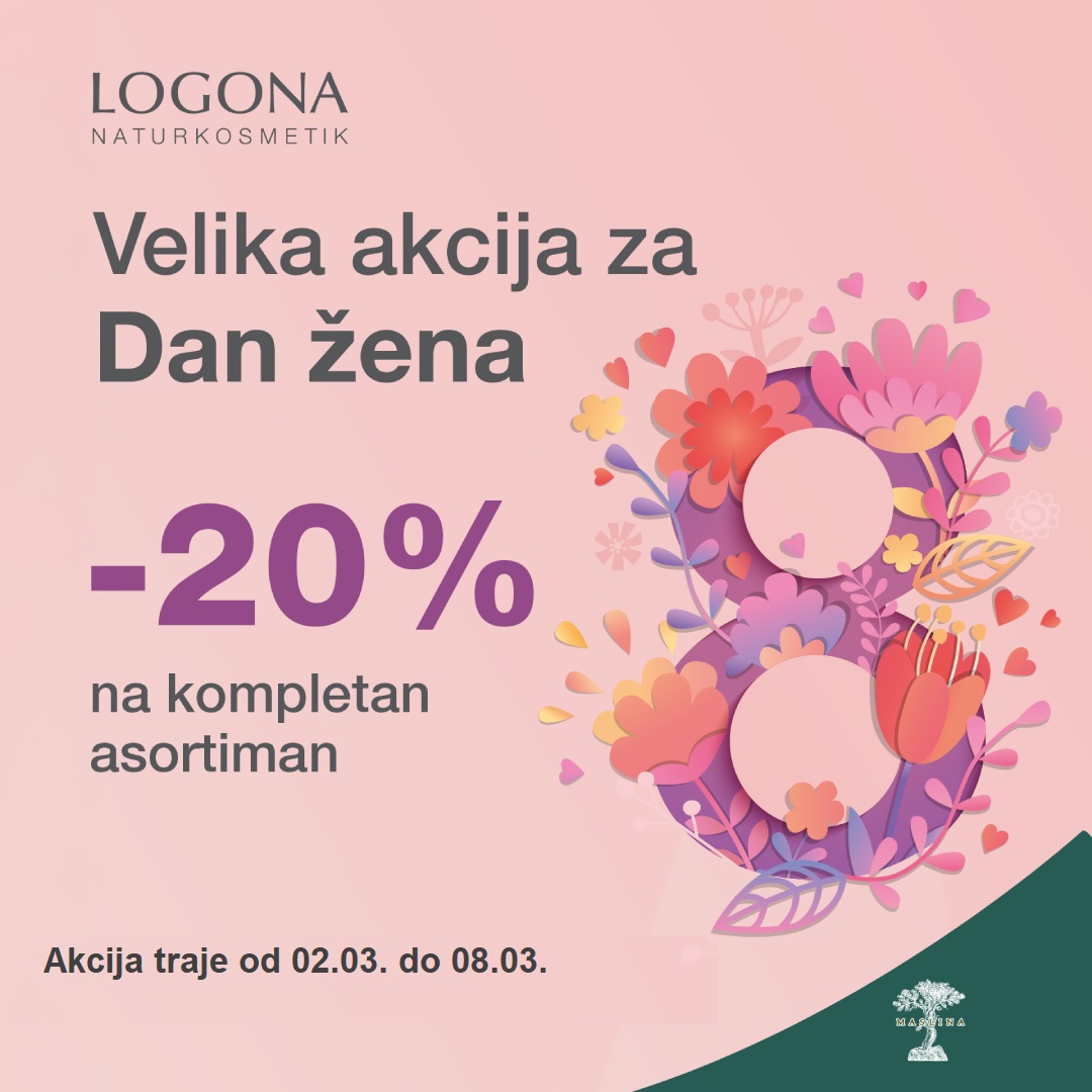 LOGONA  AKCIJA - 20% POVODOM DANA ŽENA NA CEO ASORTIMAN