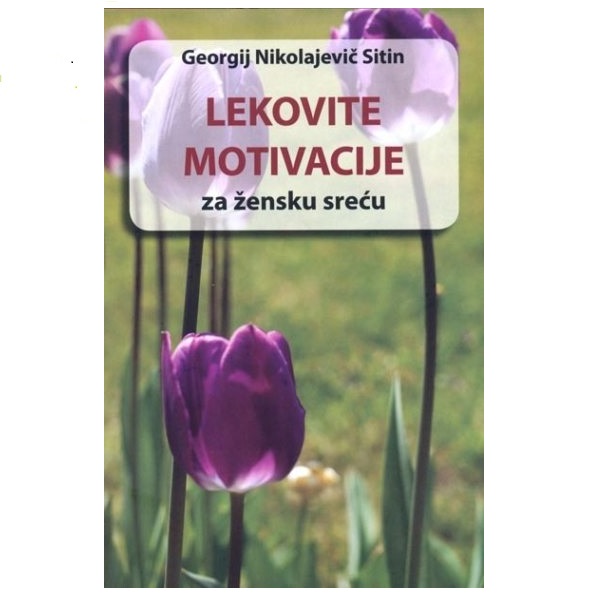 Lekovite Motivacije za žensku sreću G. N. Sitin