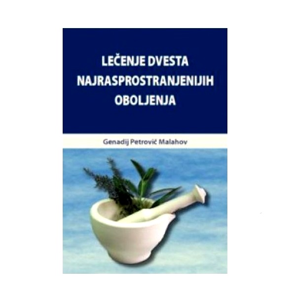 Lečenje dvesta najrasprostranjenijih oboljenja G.P. Malahov