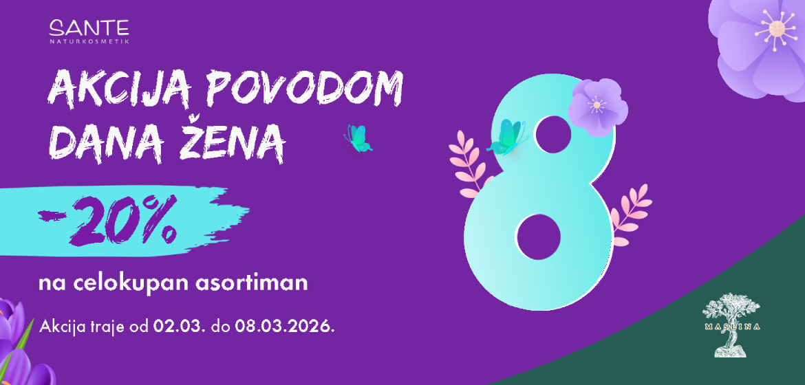 SANTE AKCIJA - 20% POVODOM DANA ŽENA NA CEO ASORTIMAN